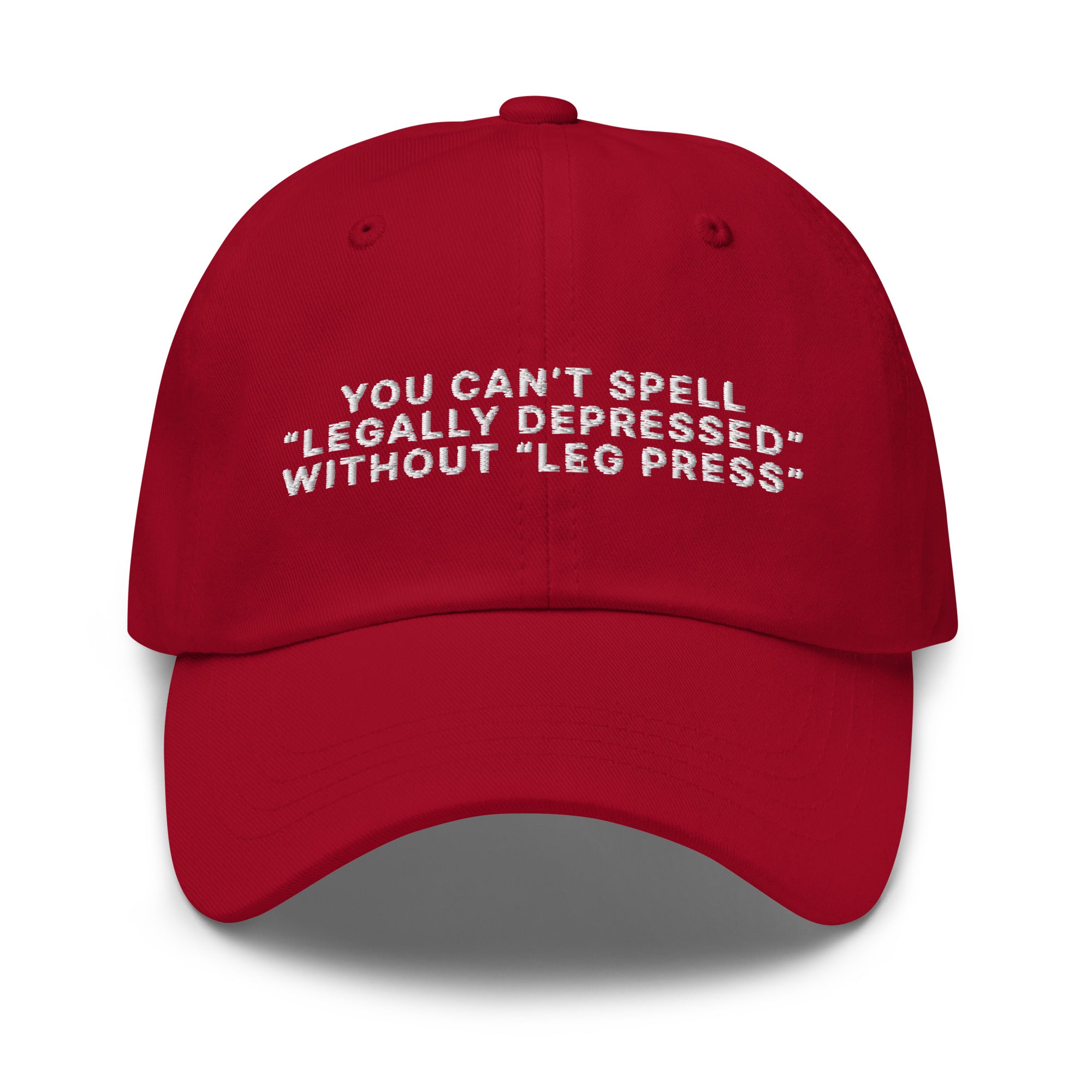 You Can't Spell Legally Depressed Without Leg Press hat