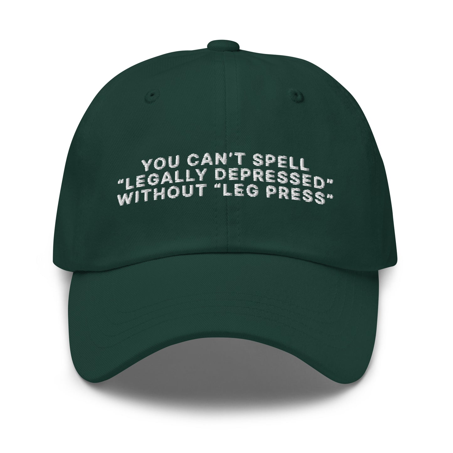 You Can't Spell Legally Depressed Without Leg Press hat