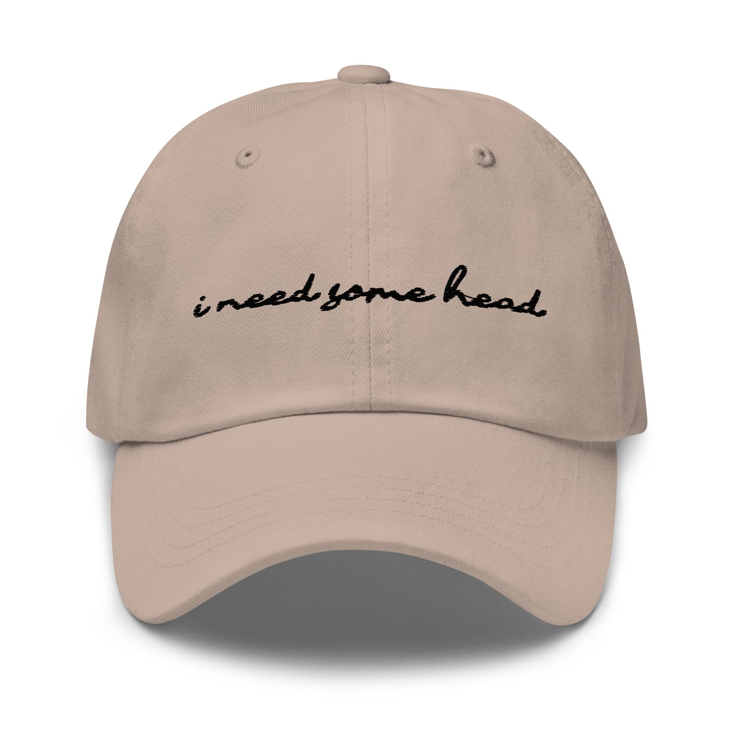 I Need Some Head (Embroidered) hat