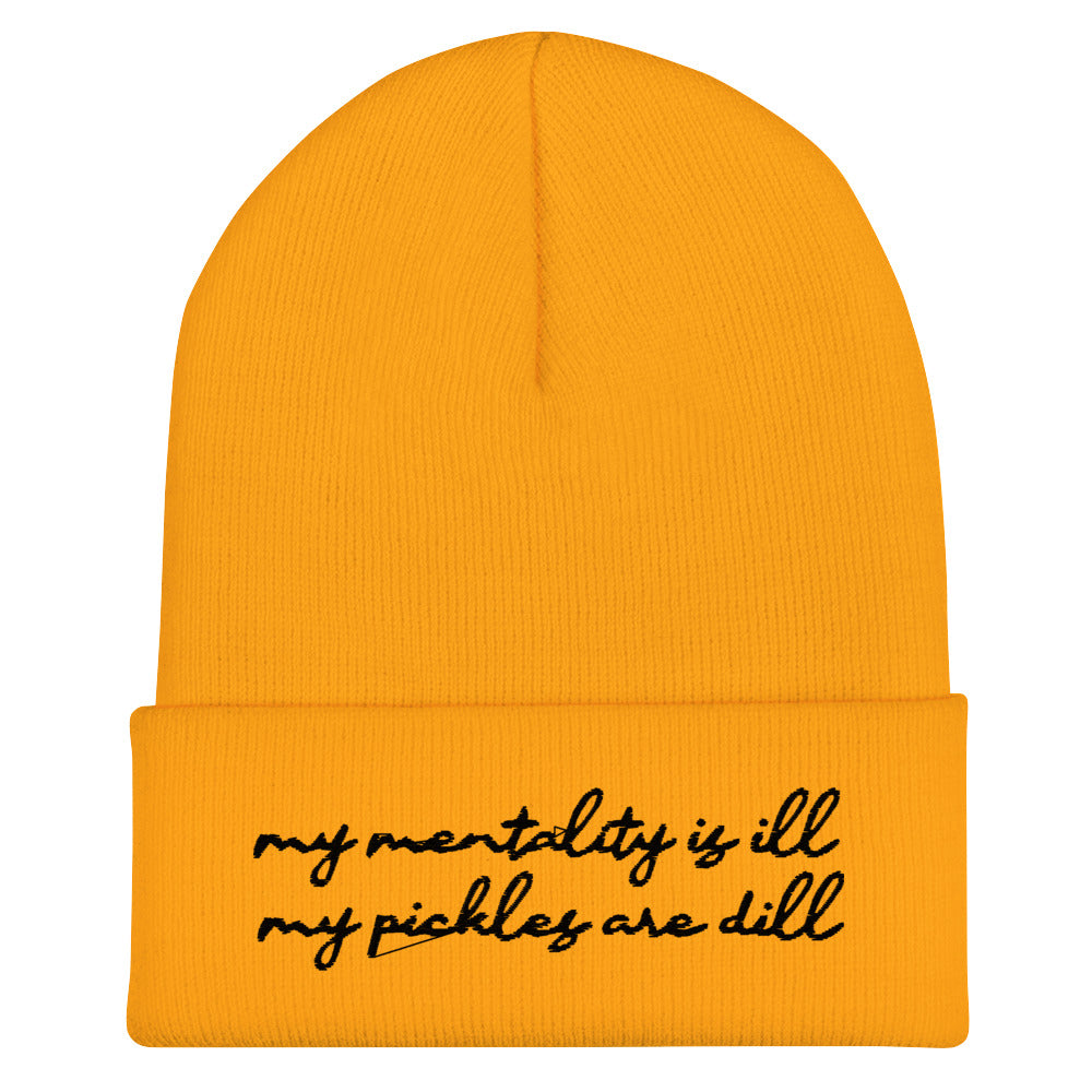 Mentality is Ill, Pickles are Dill (Embroidered) Beanie