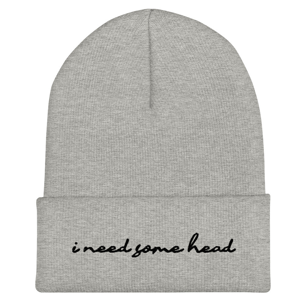 I Need Some Head (Embroidered) Beanie