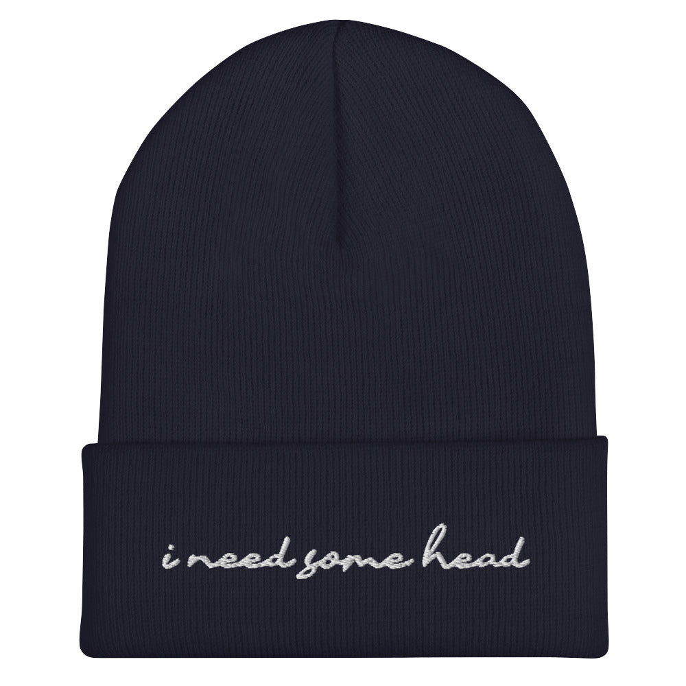 I Need Some Head (Embroidered) Beanie