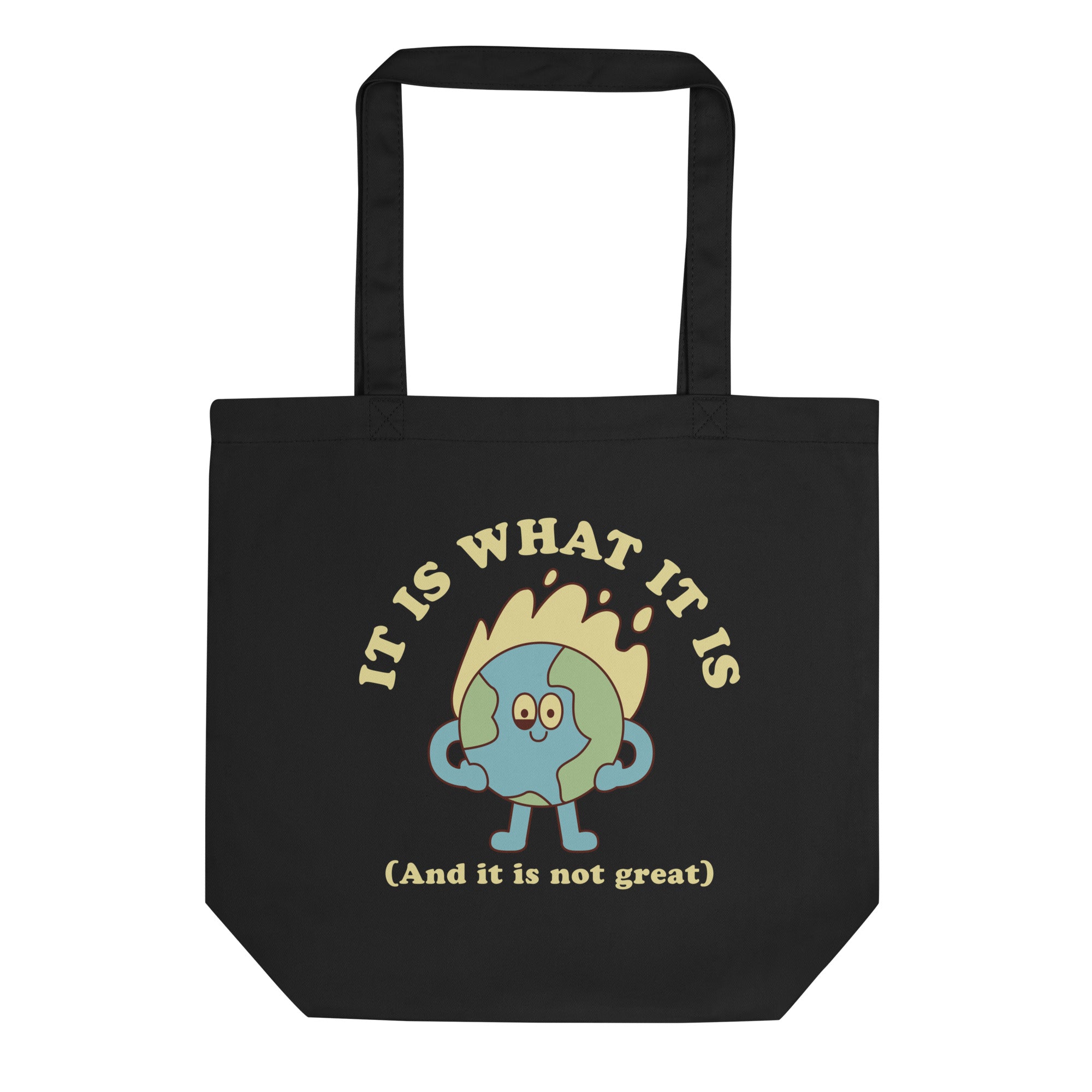 It Is What It Is (And It Is Not Great) Tote Bag