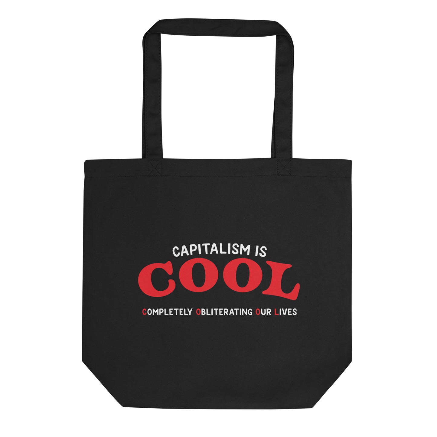 Capitalism is Cool (Completely Obliterating Our Lives) Tote Bag