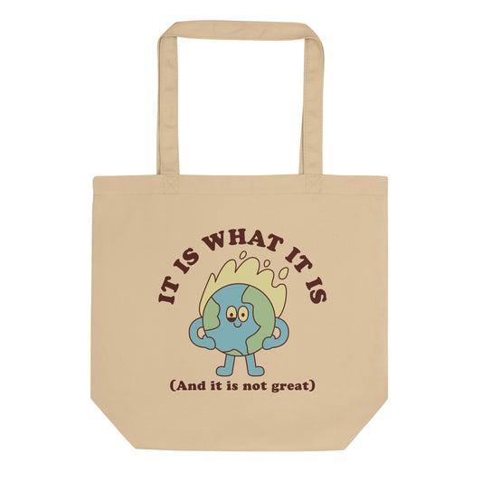 It Is What It Is (And It Is Not Great) Tote Bag