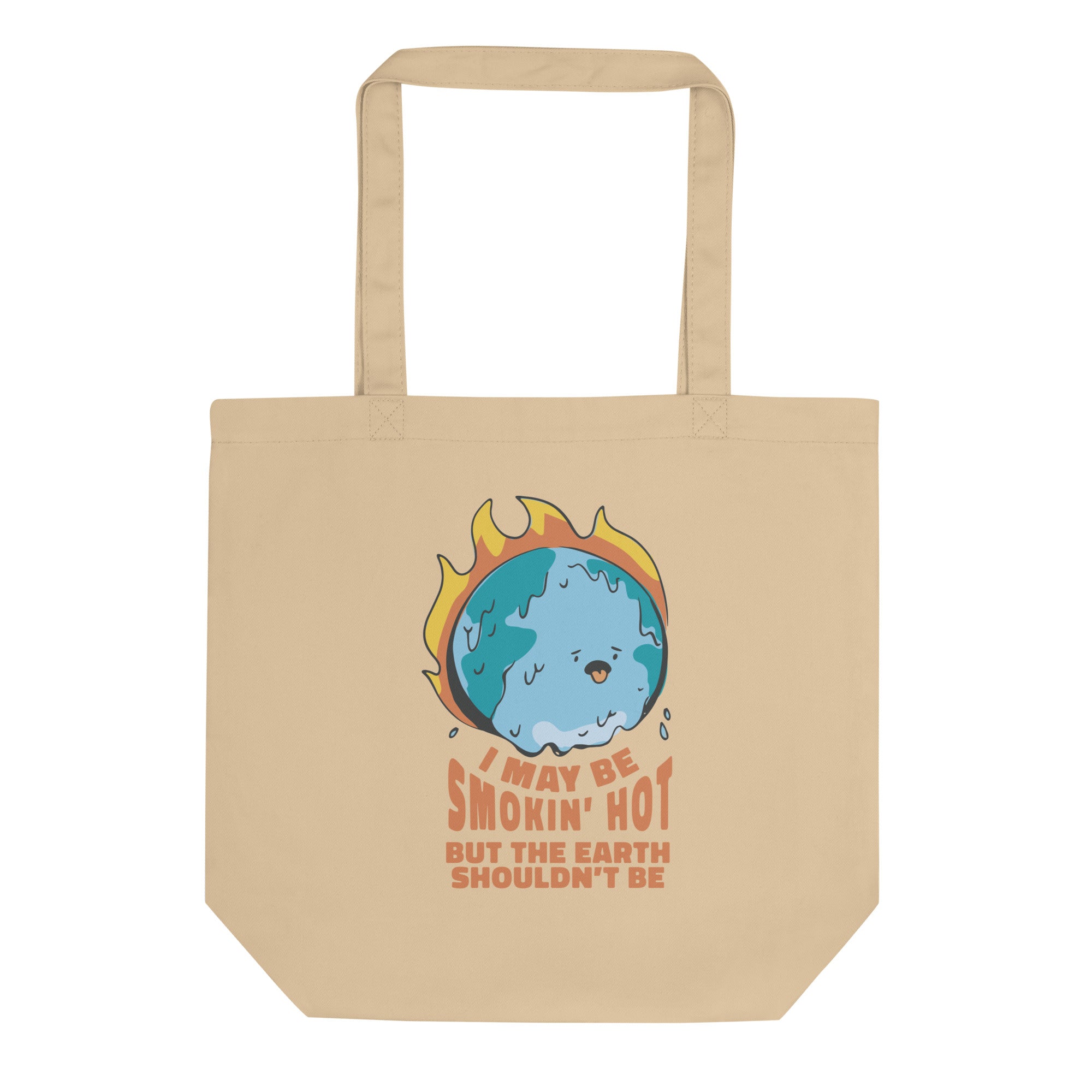 I May Be Smokin' Hot But the Earth Shouldn't Be Tote Bag