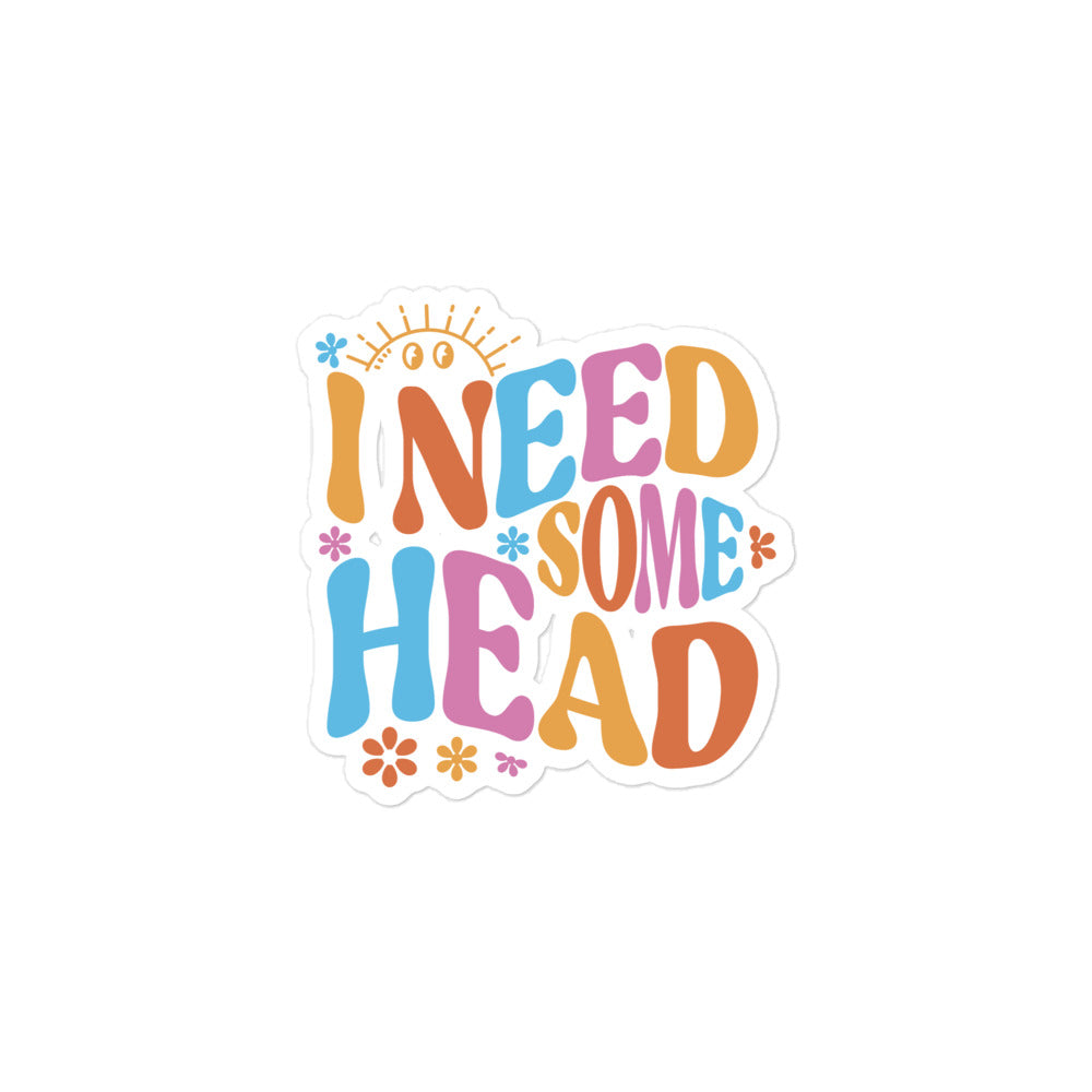 I Need Some Head sticker