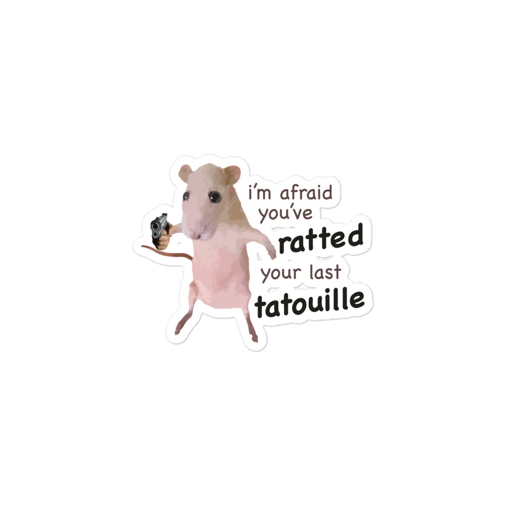 You've Ratted Your Last Tatoullie sticker