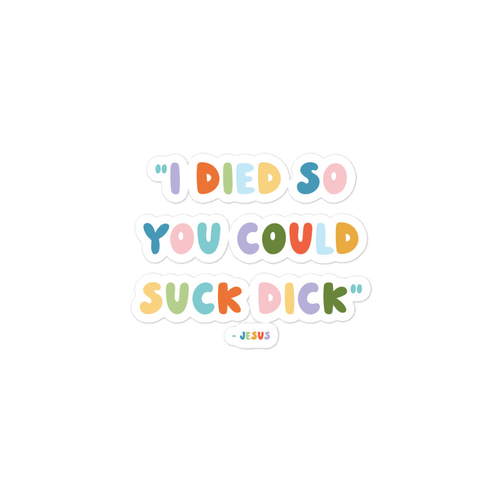 Jesus Died So You Could Suck Dick sticker