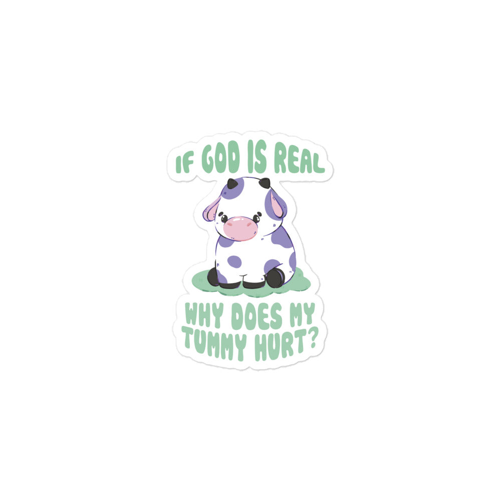 If God Is Real Why Does My Tummy Hurt (Cow) sticker