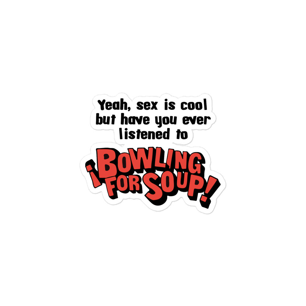 Have You Ever Listened to Bowling For Soup? sticker