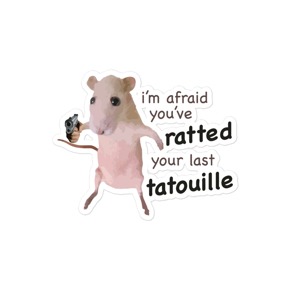 You've Ratted Your Last Tatoullie sticker