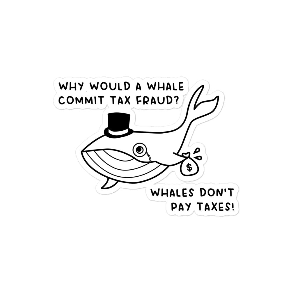 Whales Don't Pay Taxes sticker