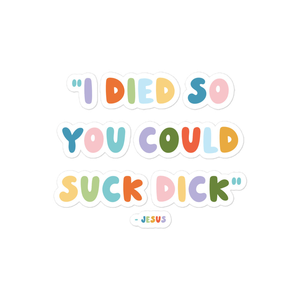 Jesus Died So You Could Suck Dick sticker