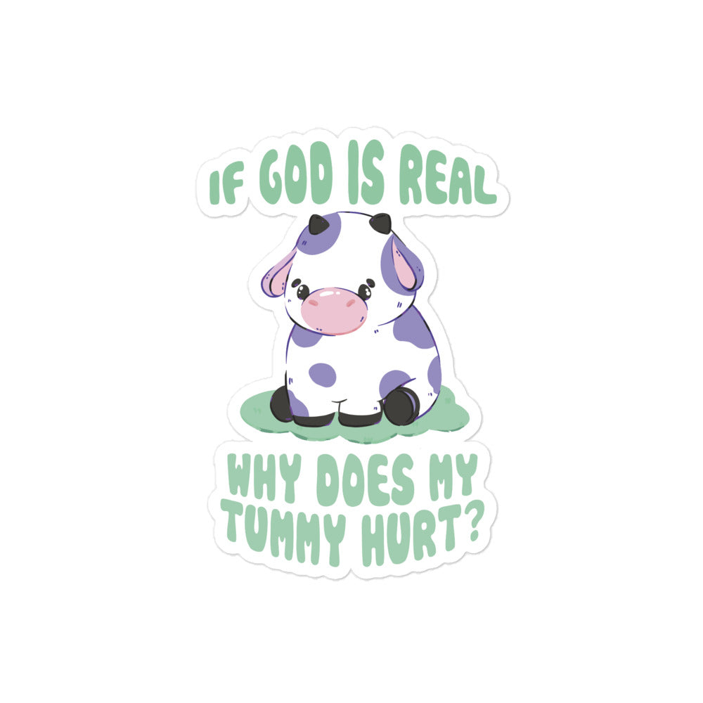 If God Is Real Why Does My Tummy Hurt (Cow) sticker