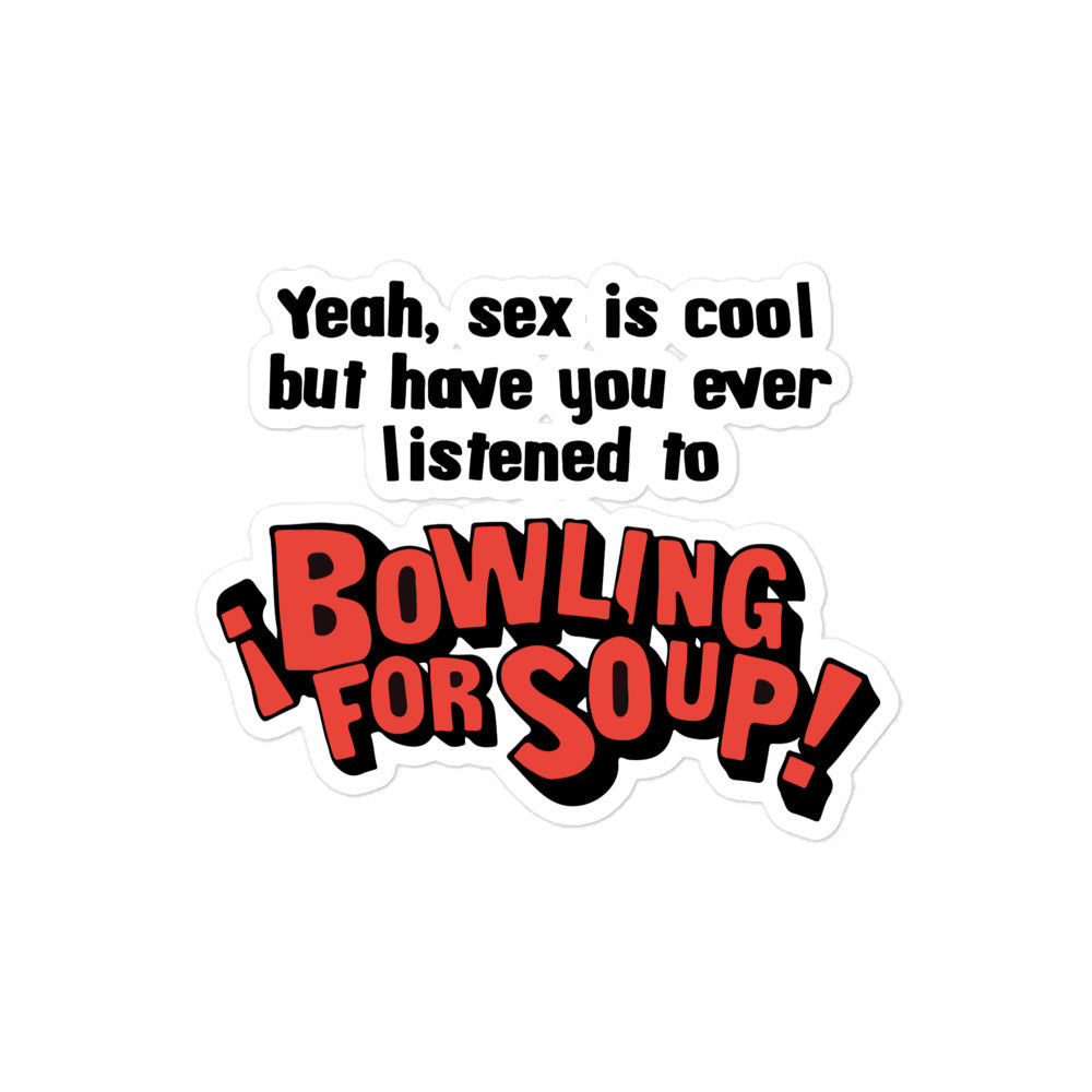 Have You Ever Listened to Bowling For Soup? sticker