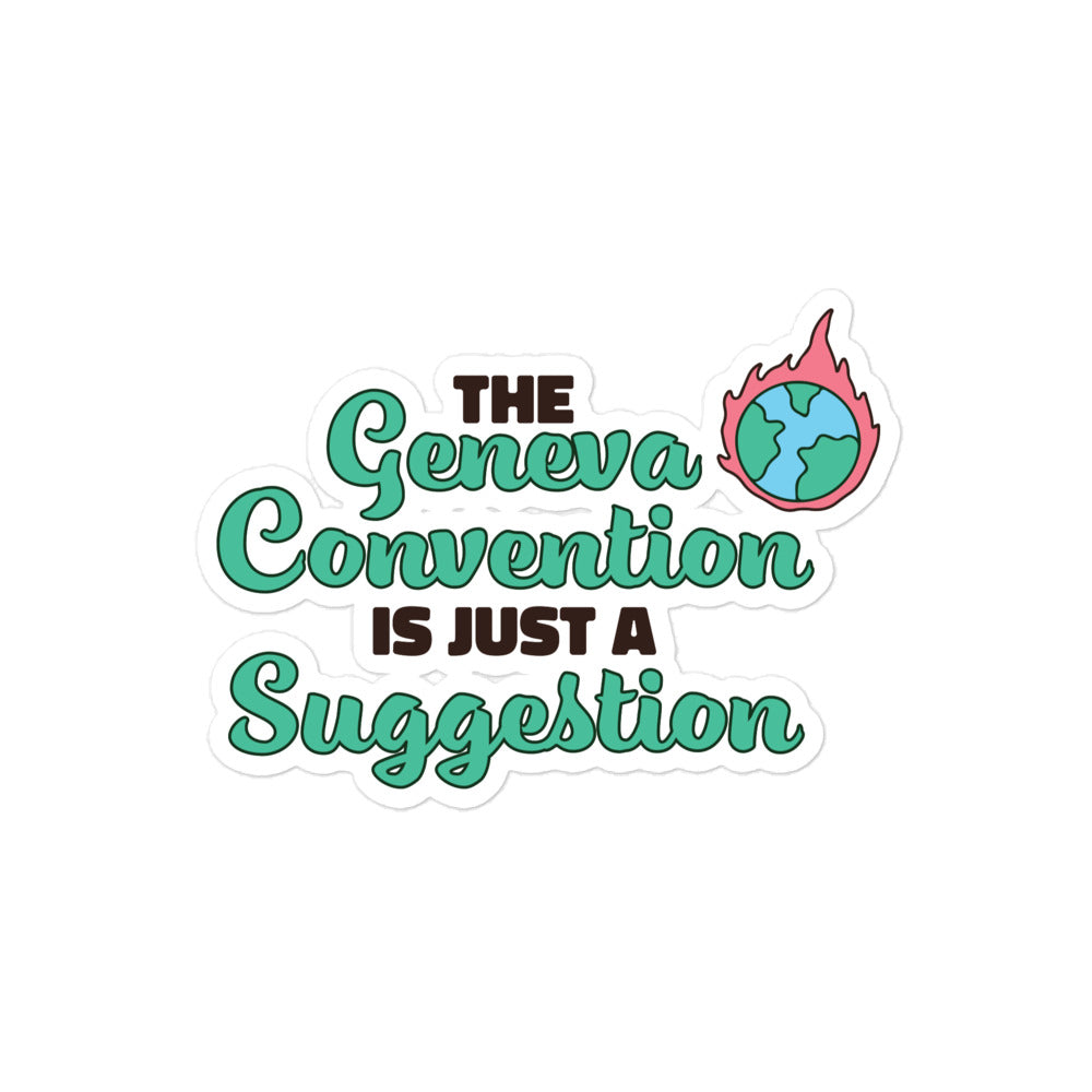 The Geneva Convention is Just a Suggestion sticker