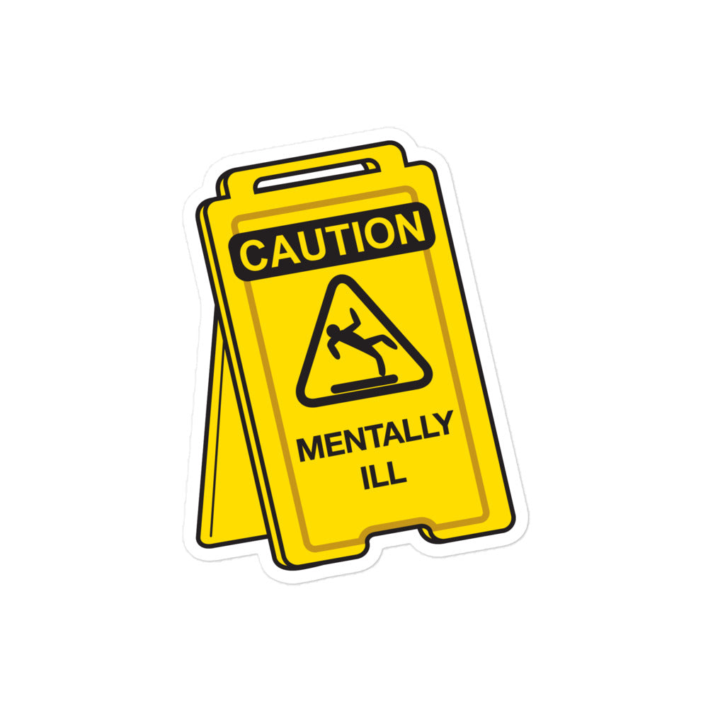 Caution Mentally Ill sticker