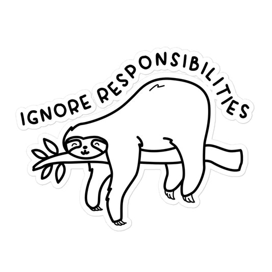 Ignore Responsibilities sticker