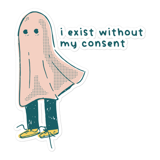 I Exist Without My Consent sticker