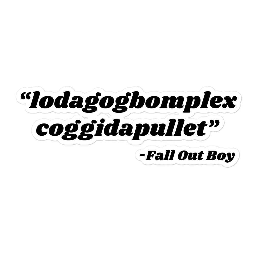 Lodagogbomplex Coggidapullet (Fall Out Boy) sticker