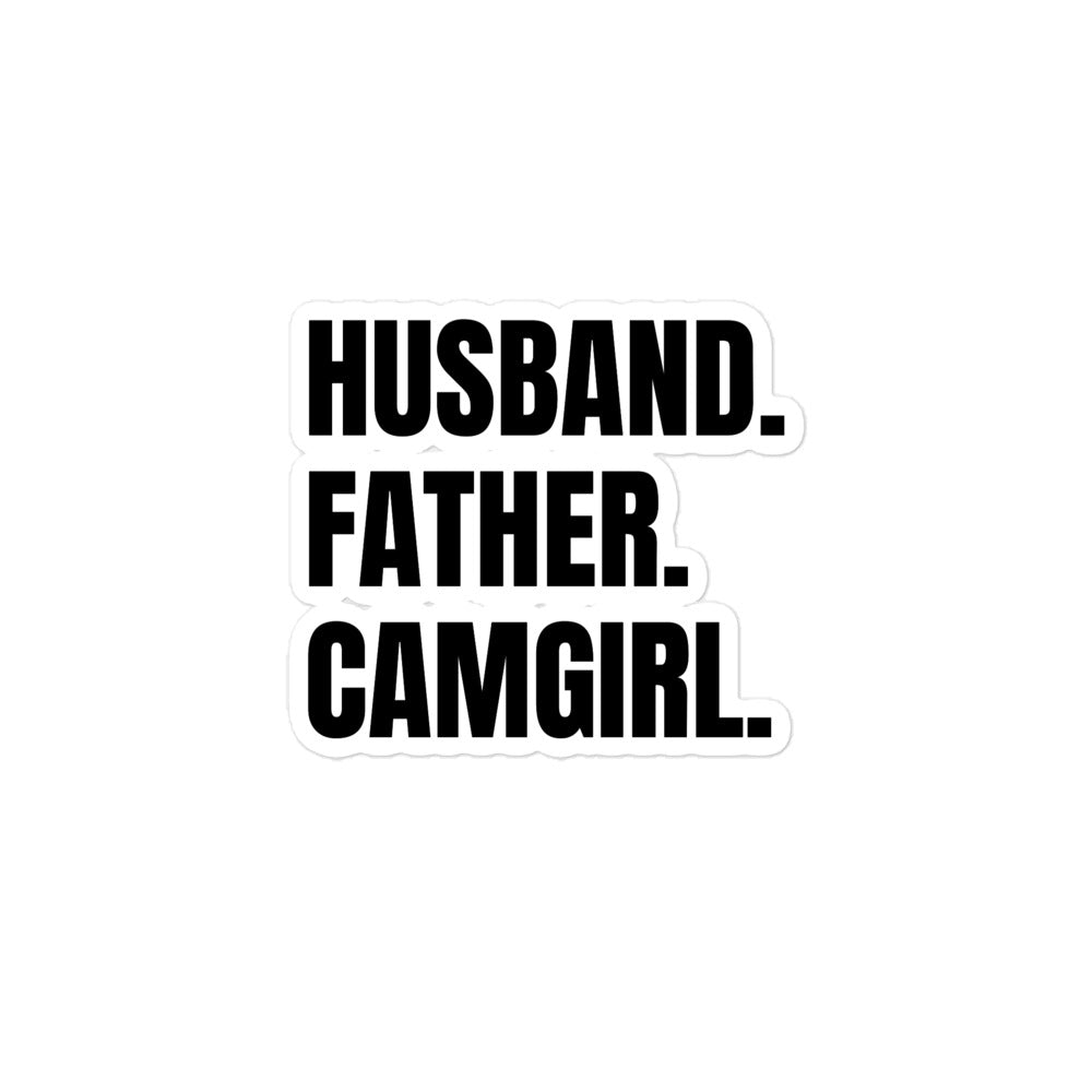 Husband. Father. Camgirl. sticker