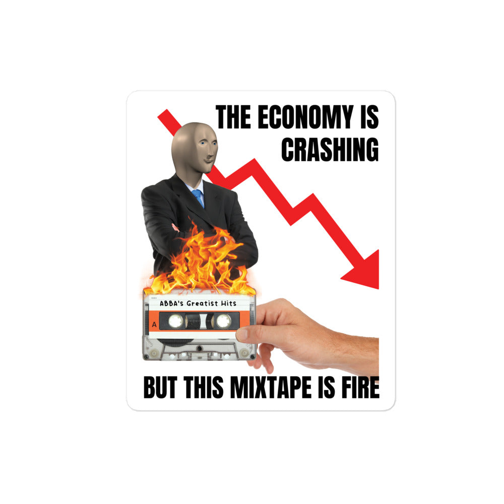 The Economy is Crashing But This Mixtape is Fire Bubble-free sticker