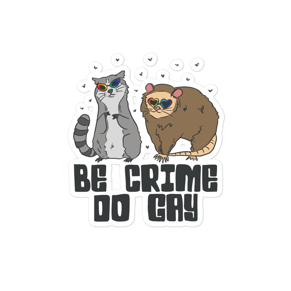 Be Crime Do Gay (Raccoon and Possum) sticker