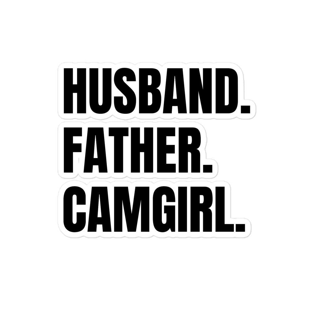 Husband. Father. Camgirl. sticker