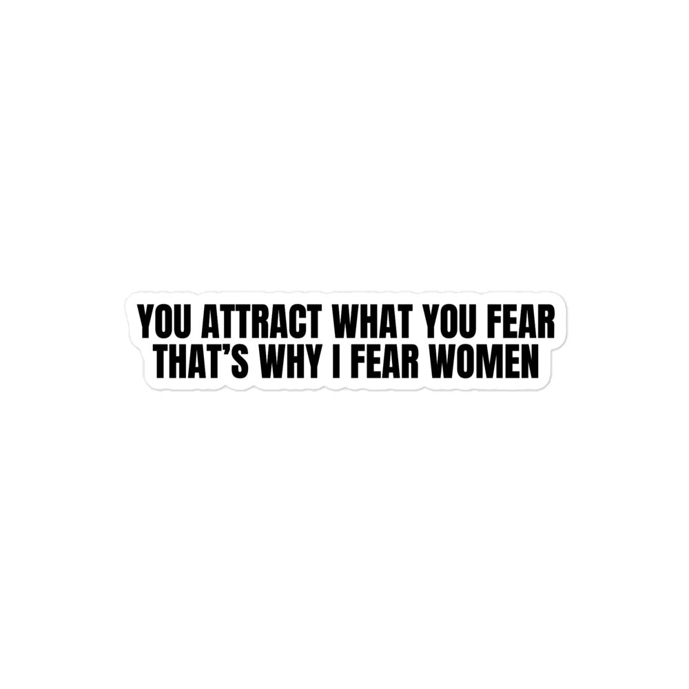 You Attract What You Fear sticker