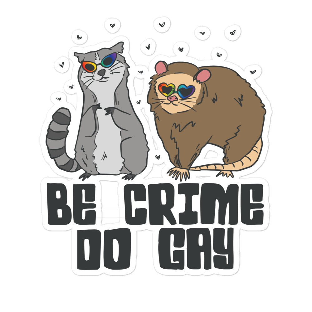 Be Crime Do Gay (Raccoon and Possum) sticker