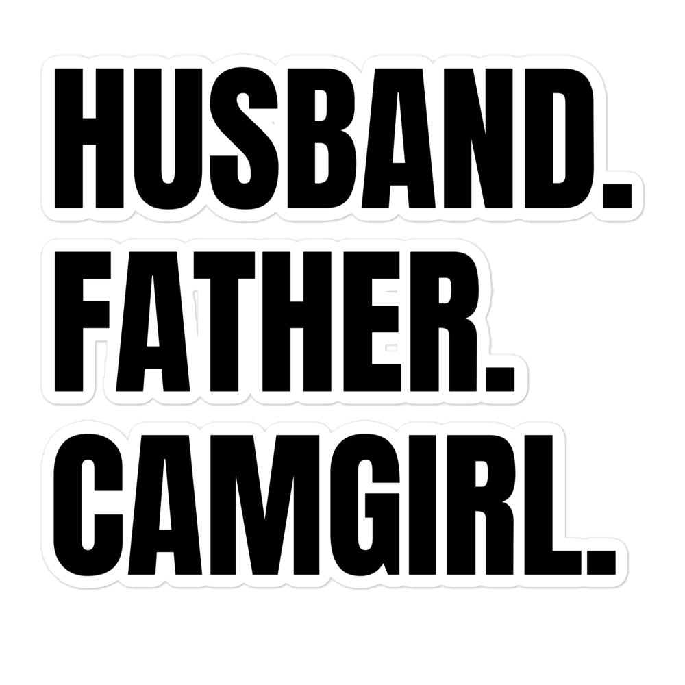 Husband. Father. Camgirl. sticker