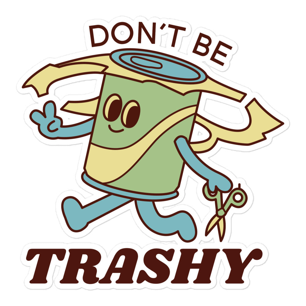Don't Be Trashy sticker
