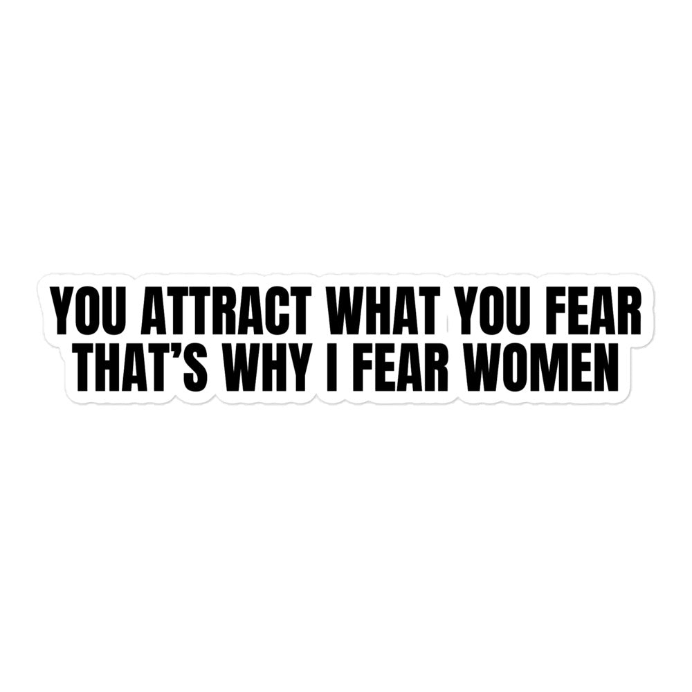 You Attract What You Fear sticker