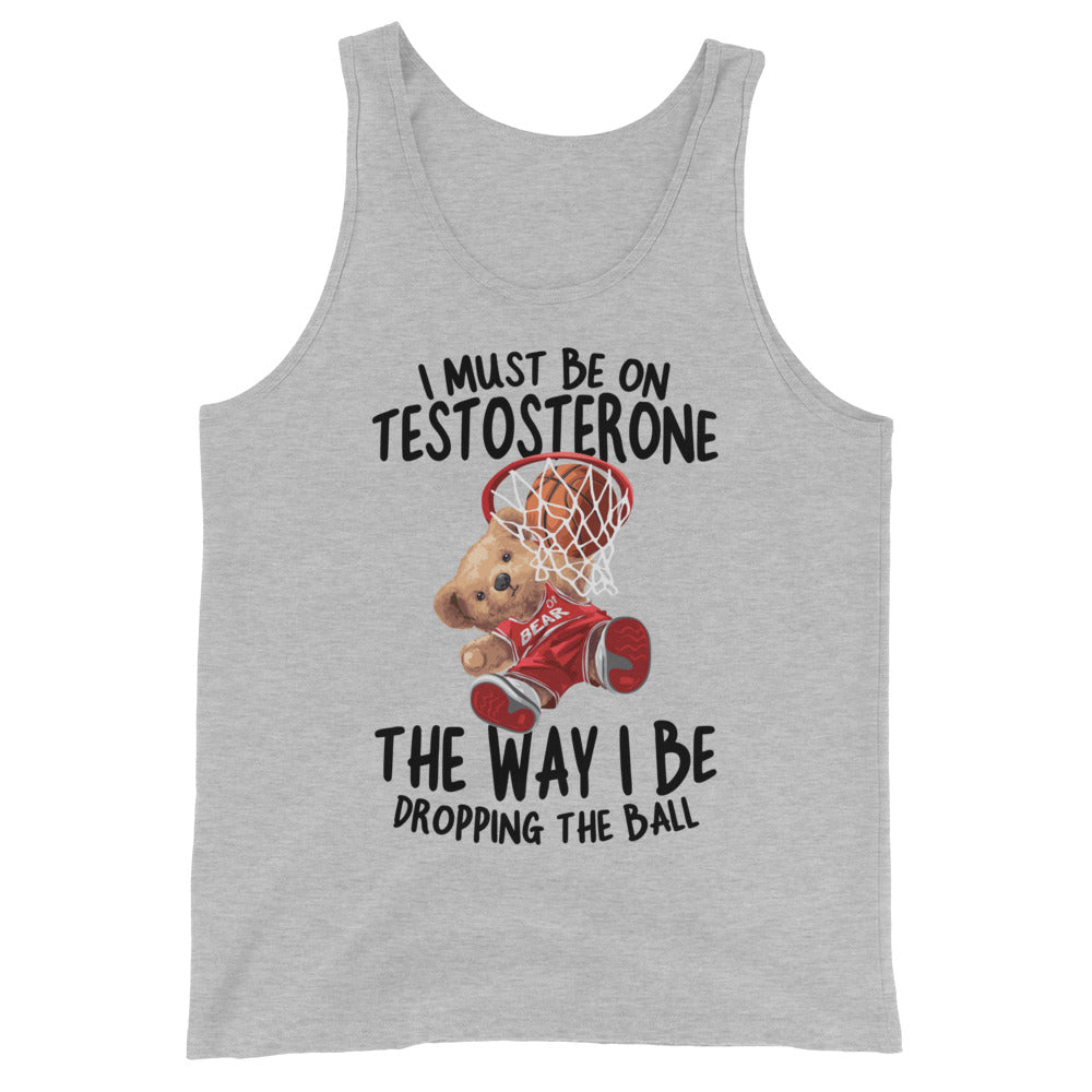 I Must Be on Testosterone Unisex Tank Top