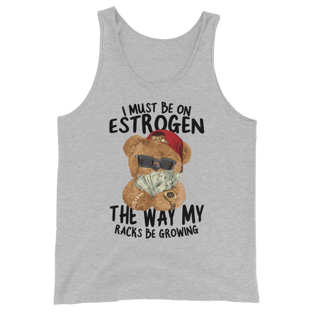 I Must Be on Estrogen Unisex Tank Top