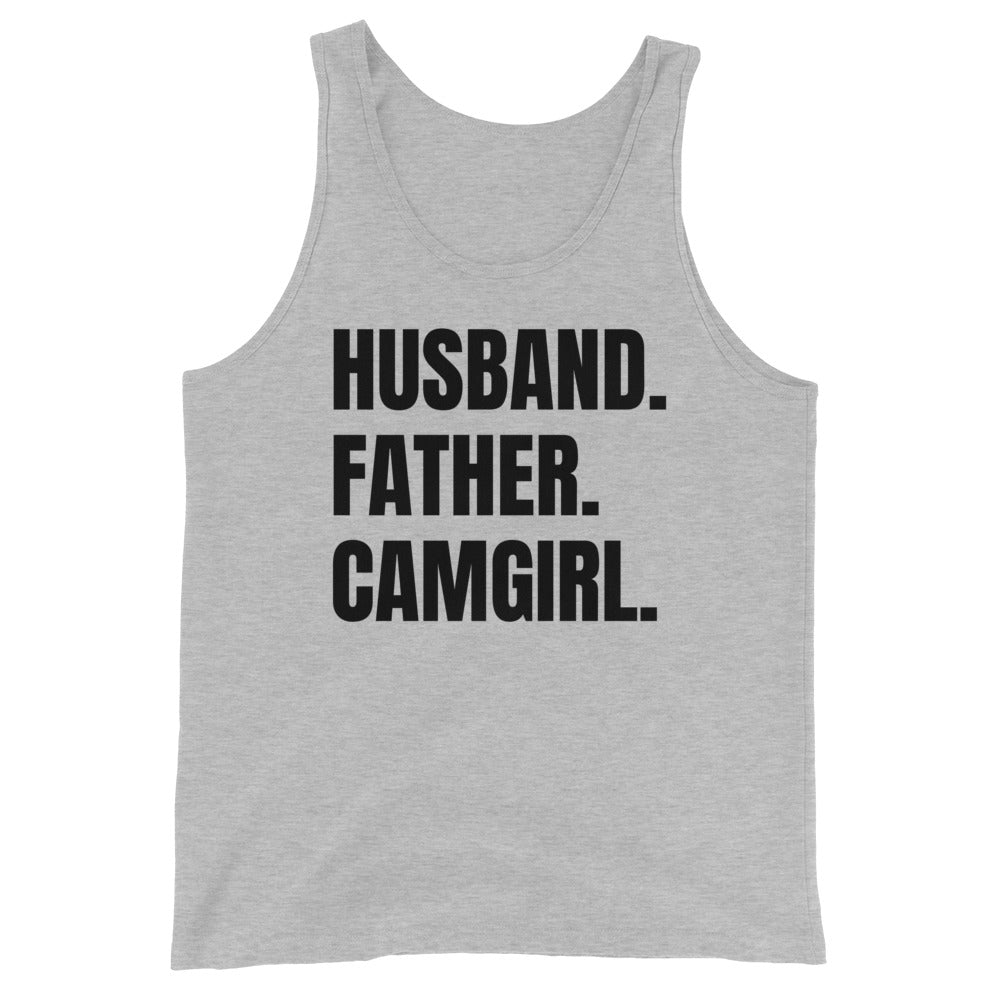 Husband. Father. Camgirl. Unisex Tank Top