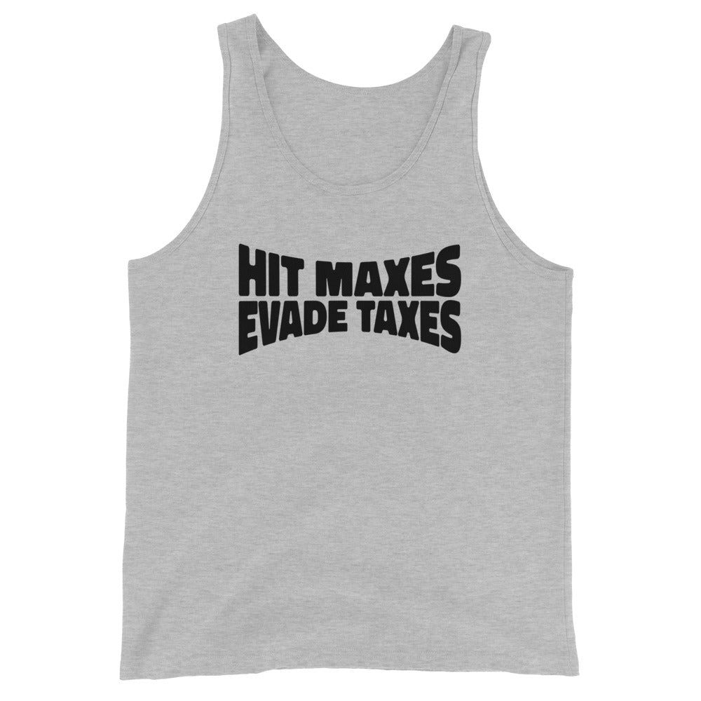 Hit Maxes Evade Taxes Unisex Tank Top