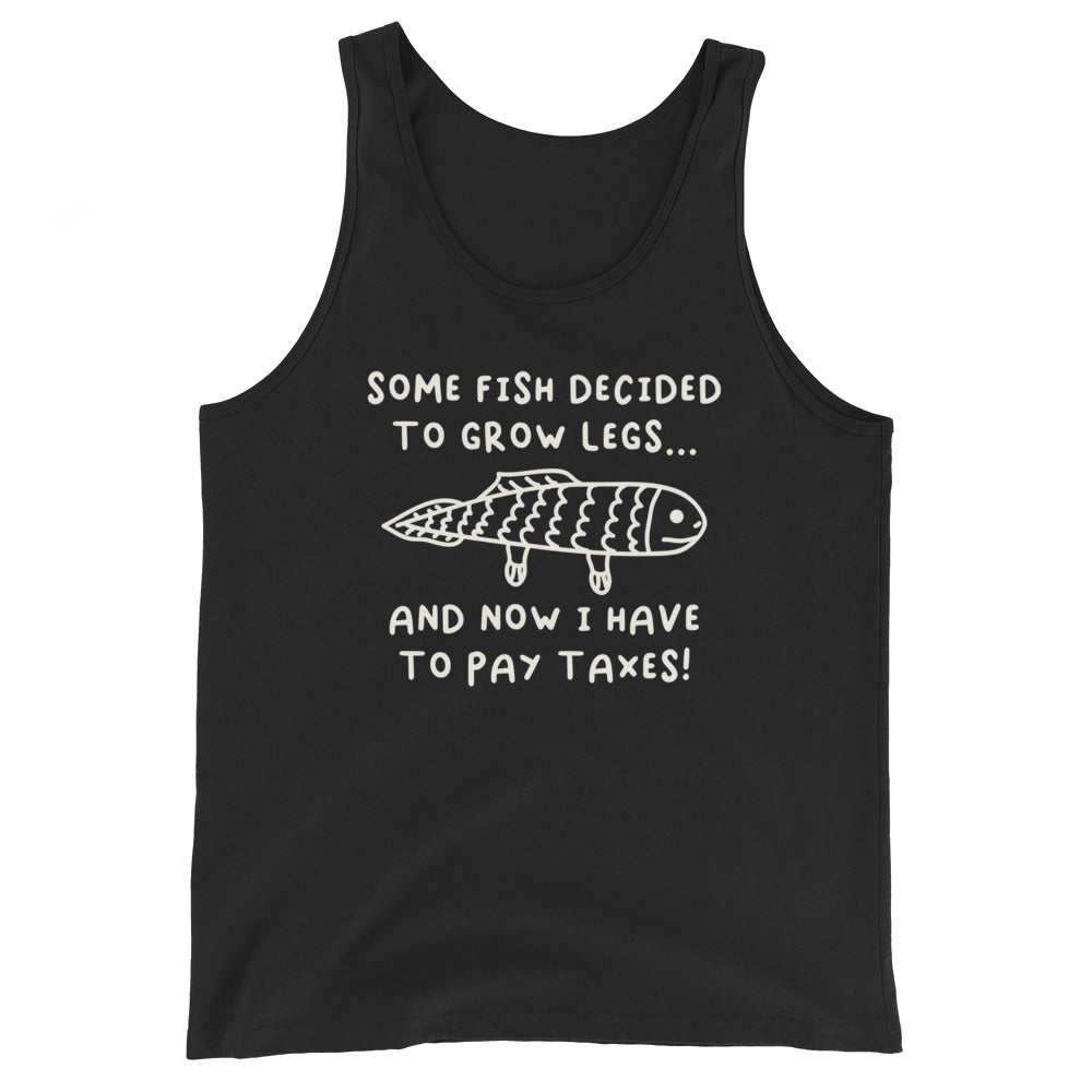 Some Fish Decided to Grow Legs (Taxes) Unisex Tank Top