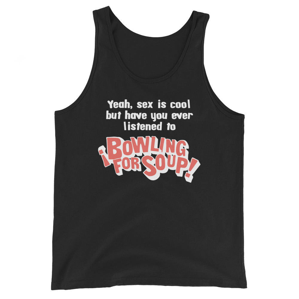 Have You Ever Listened to Bowling For Soup? Unisex Tank Top