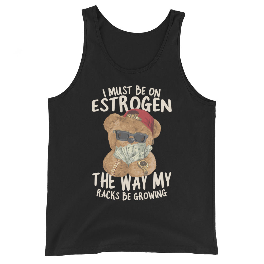 I Must Be on Estrogen Unisex Tank Top