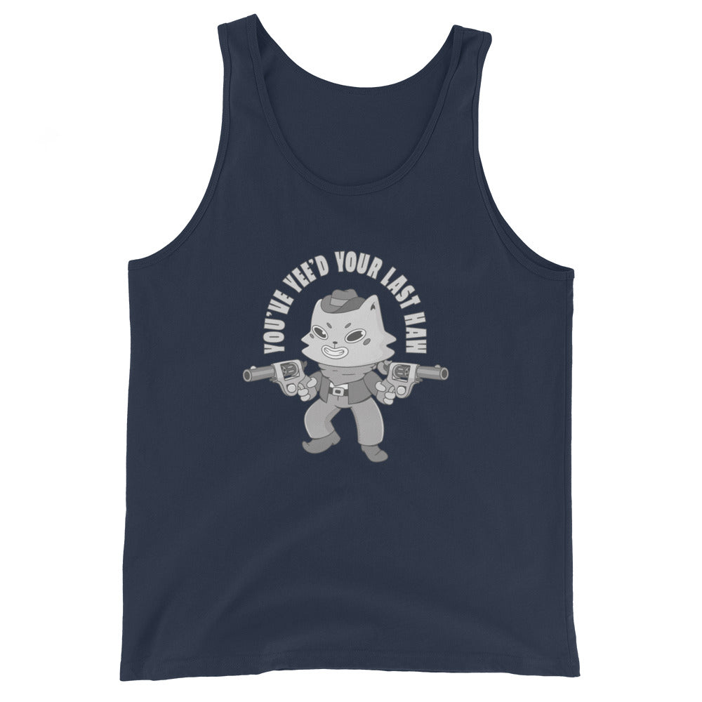 You've Yee'd Your Last Haw  Unisex Tank Top