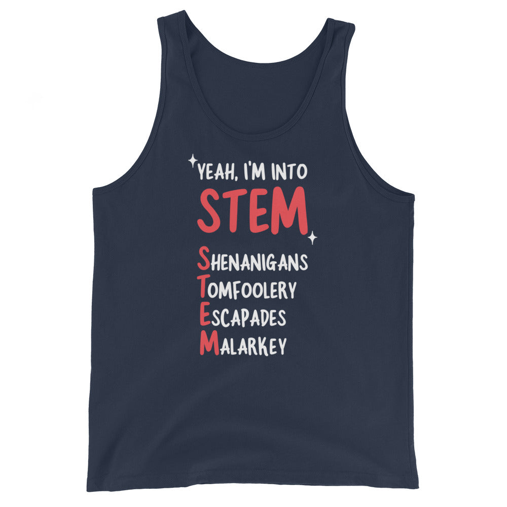 Yeah I'm Into STEM (Shenanigans, Tomfoolery, Escapades, Malarkey) Unisex Tank Top