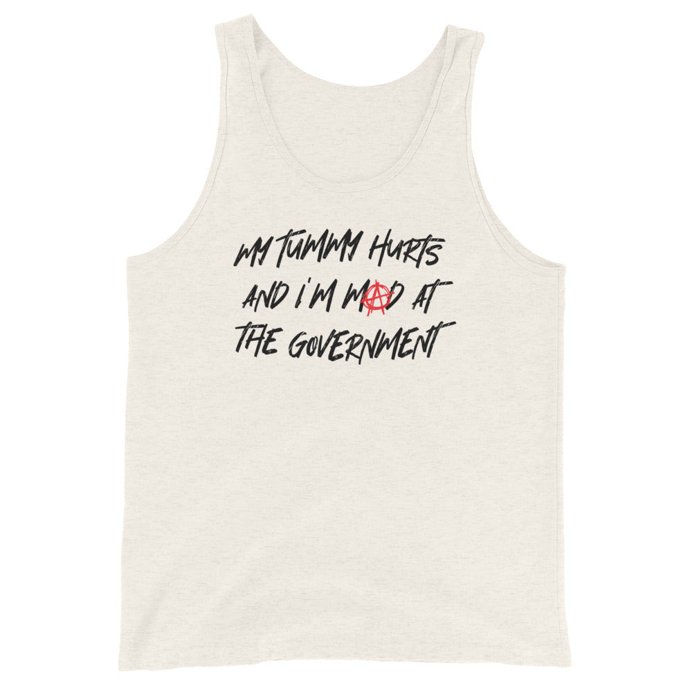 My Tummy Hurts and I'm Mad at the Government Unisex Tank Top
