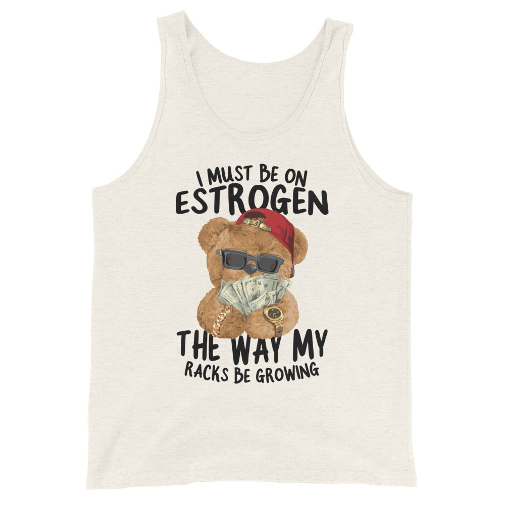 I Must Be on Estrogen Unisex Tank Top