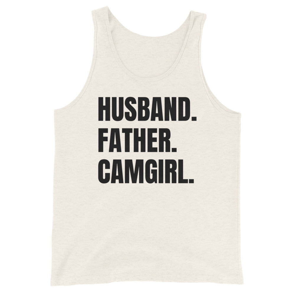 Husband. Father. Camgirl. Unisex Tank Top