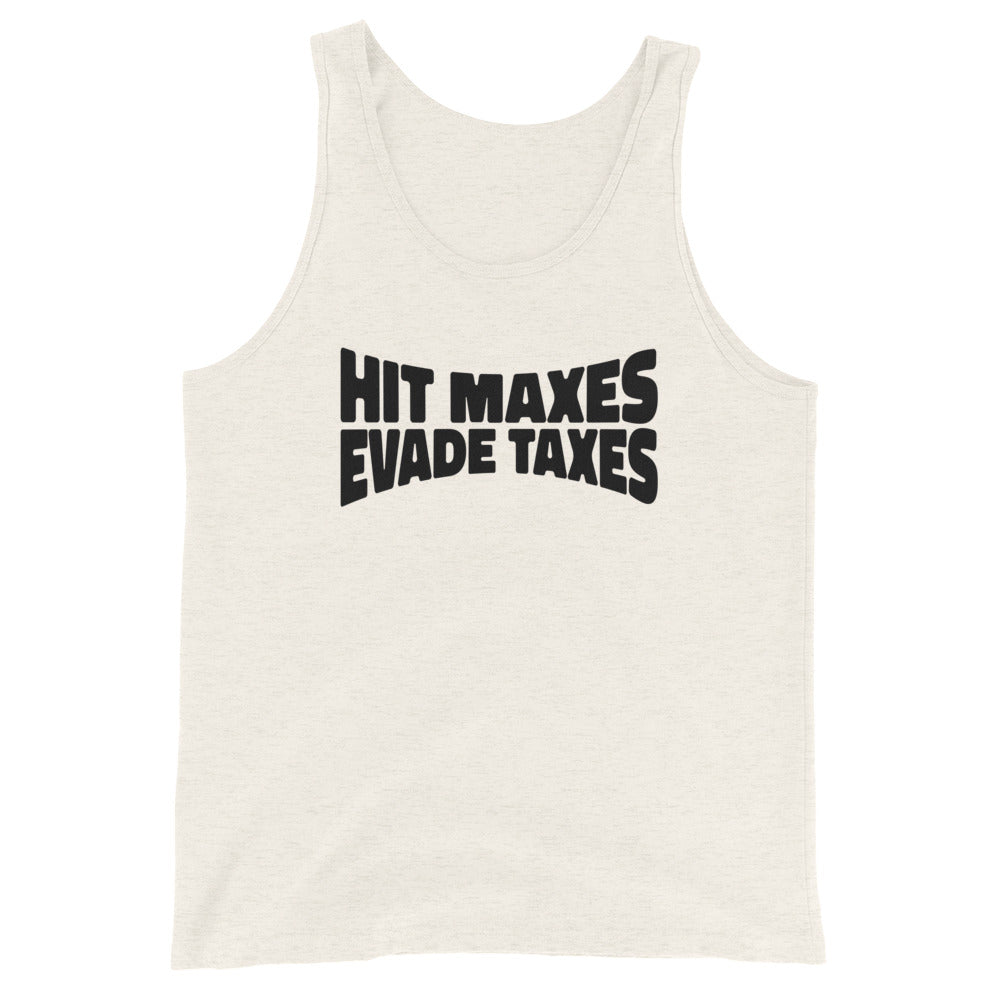 Hit Maxes Evade Taxes Unisex Tank Top