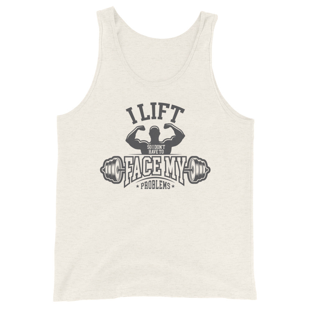 I Lift So I Don't Have to Face My Problems Unisex Tank Top