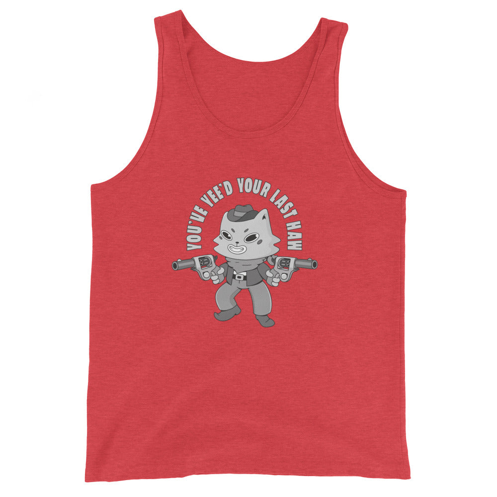 You've Yee'd Your Last Haw  Unisex Tank Top