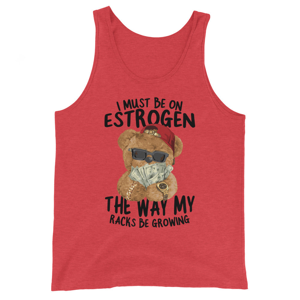 I Must Be on Estrogen Unisex Tank Top